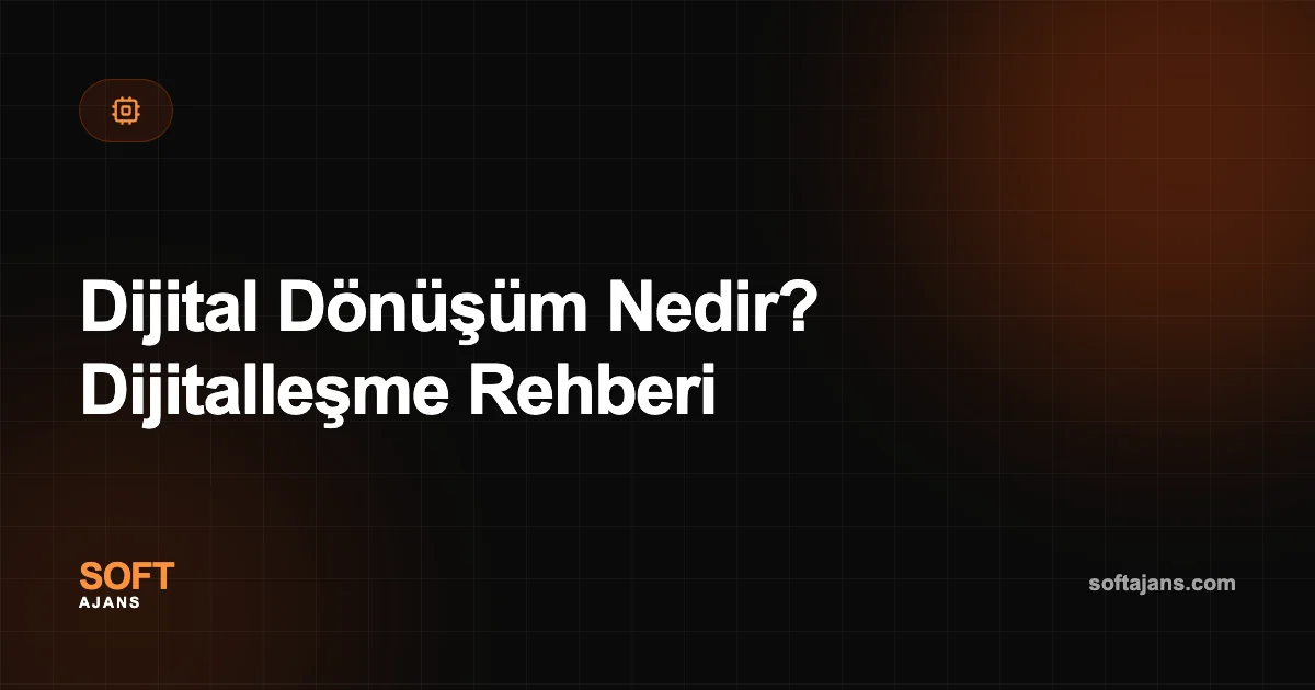 Dijital Dönüşüm Nedir? Dijitalleşme Rehberi