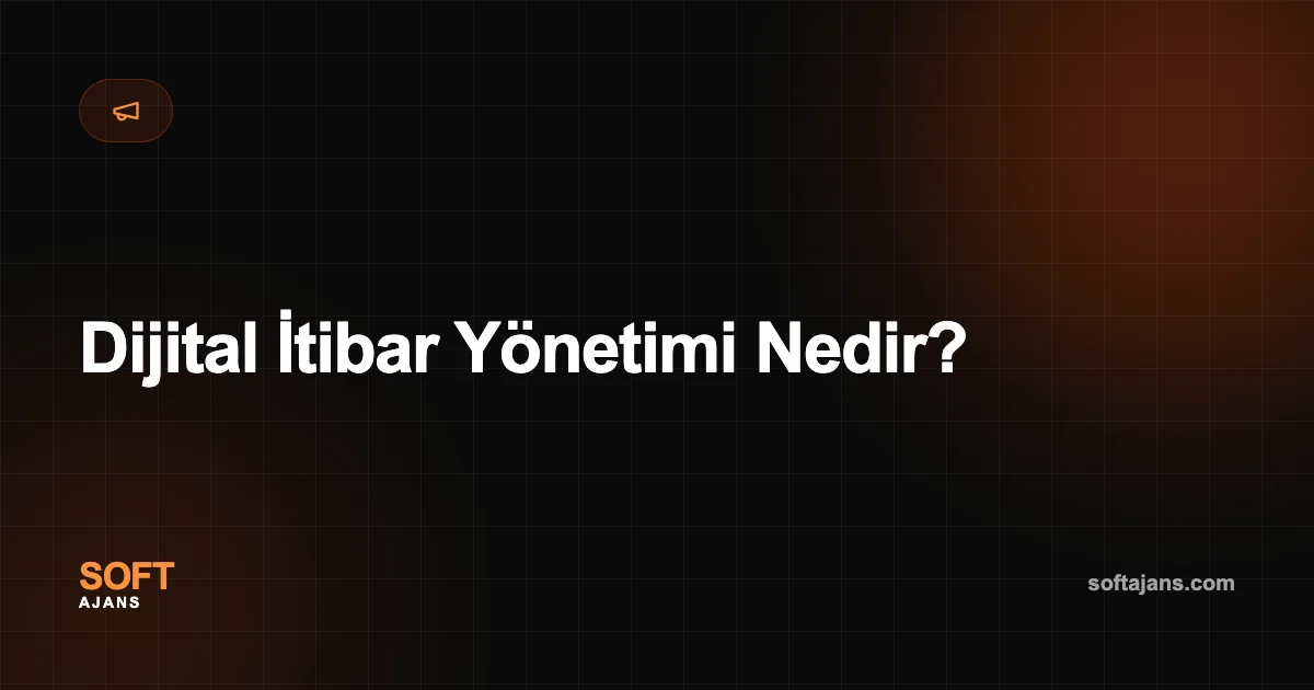 Dijital İtibar Yönetimi Nedir?
