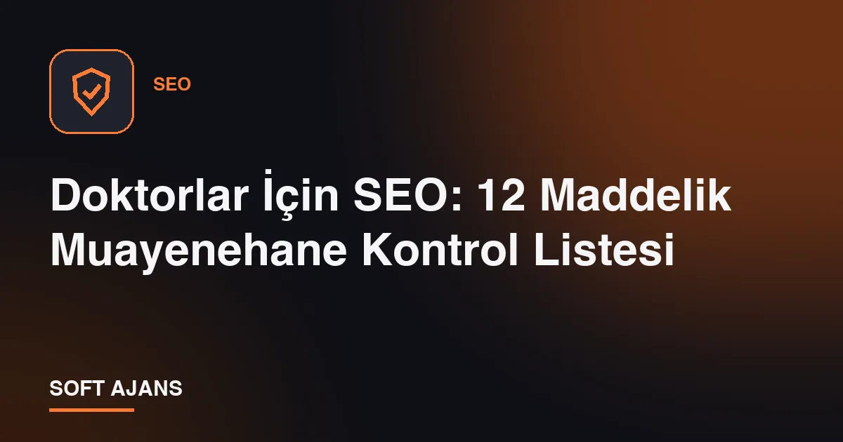 Doktorlar İçin SEO: 12 Maddelik Muayenehane Kontrol Listesi