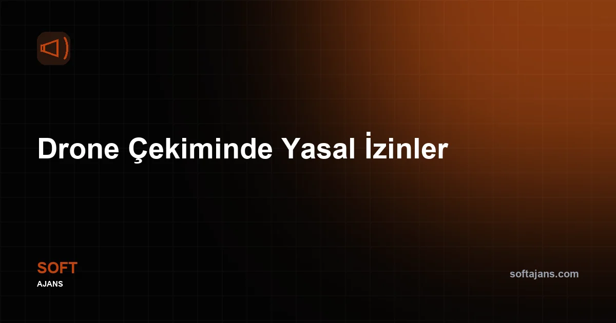 Drone Çekiminde Yasal İzinler