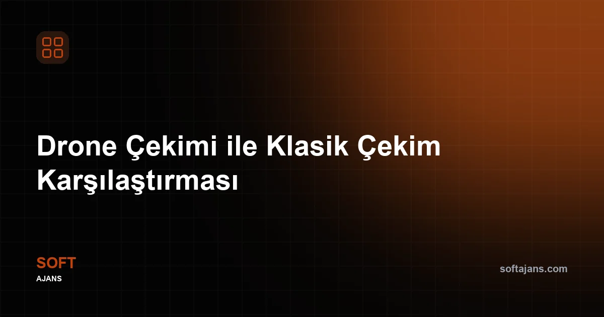 Drone Çekimi ile Klasik Çekim Karşılaştırması
