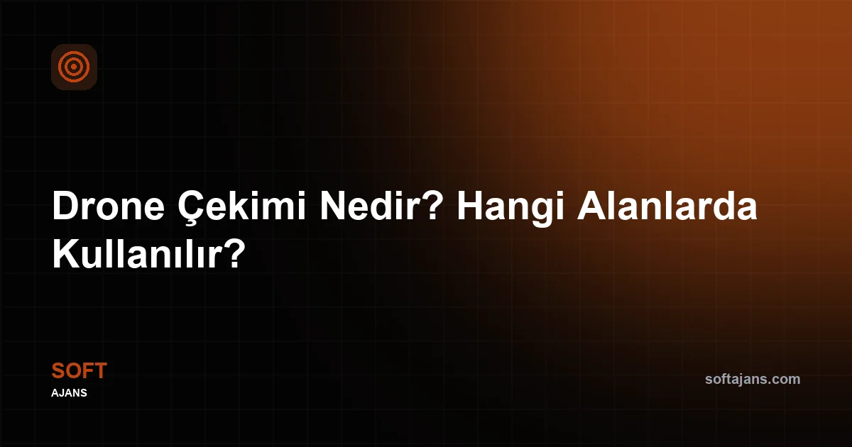 Drone Çekimi Nedir? Hangi Alanlarda Kullanılır?