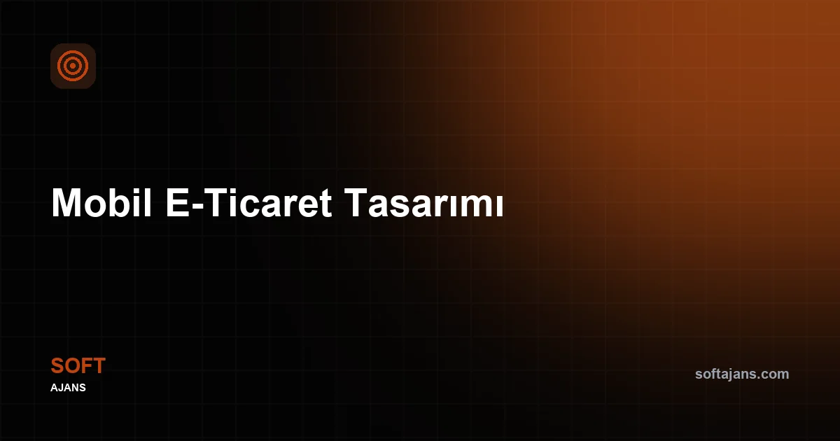 Mobil E-Ticaret Tasarımı