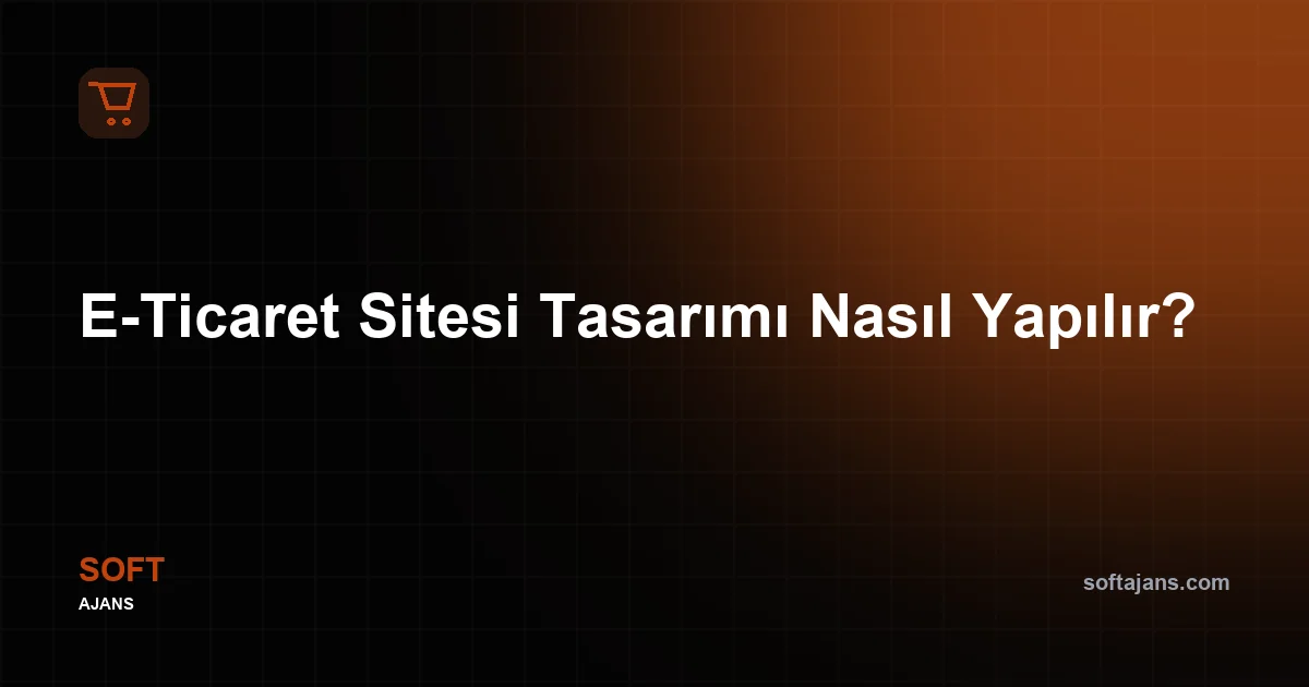 E-Ticaret Sitesi Tasarımı Nasıl Yapılır?