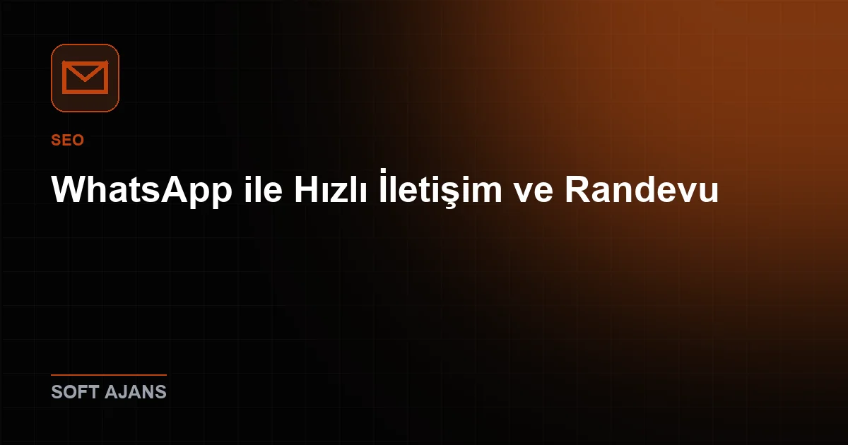 WhatsApp ile Hızlı İletişim ve Randevu