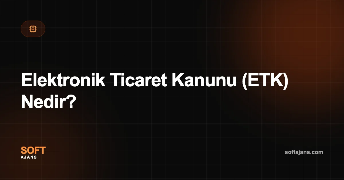 Elektronik Ticaret Kanunu (ETK) Nedir?
