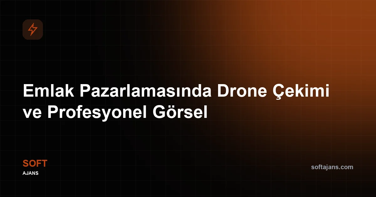 Emlak Pazarlamasında Drone Çekimi ve Profesyonel Görselin Önemi
