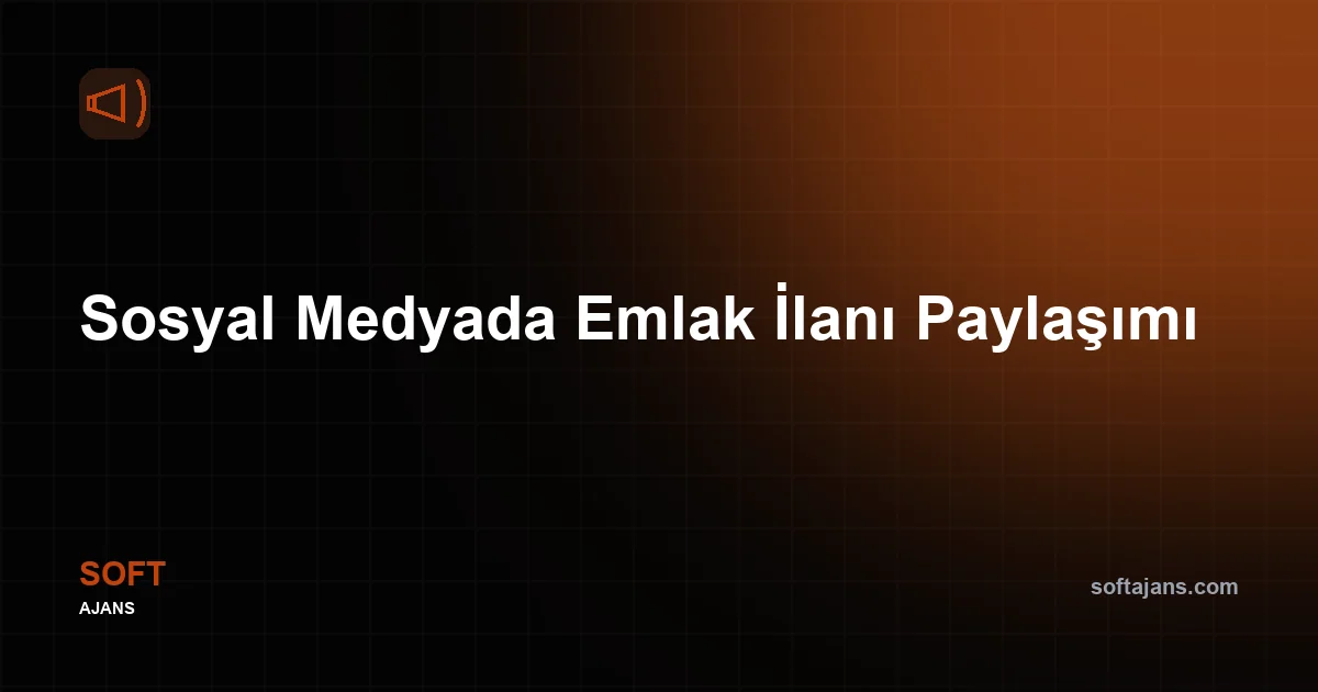 Sosyal Medyada Emlak İlanı Paylaşımı ve Hedef Kitle Belirleme