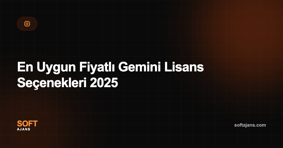 En Uygun Fiyatlı Gemini Lisans Seçenekleri 2025