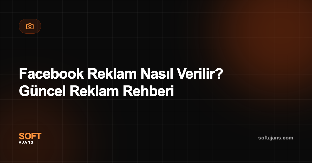 Facebook Reklam Nasıl Verilir? Güncel Reklam Rehberi