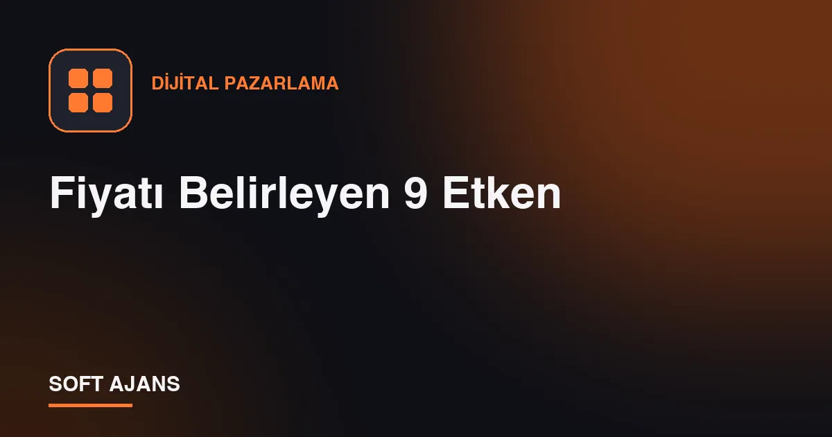 Fiyatı Belirleyen 9 Etken Fiyatı Belirleyen 9 Etken