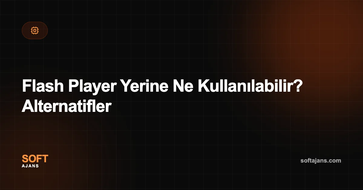 Flash Player Yerine Ne Kullanılabilir? Alternatifler