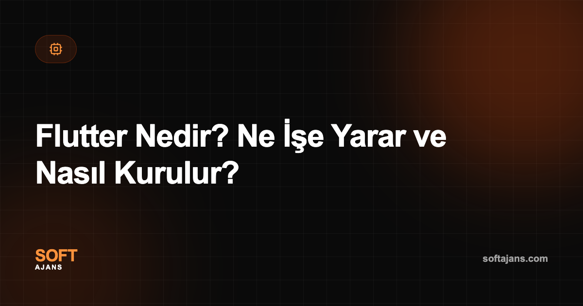 Flutter Nedir? Ne İşe Yarar ve Nasıl Kurulur?