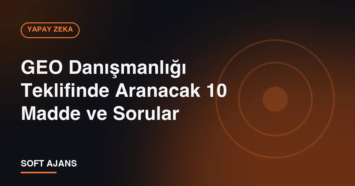 GEO Danışmanlığı Teklifinde Aranacak 10 Madde ve Sorular