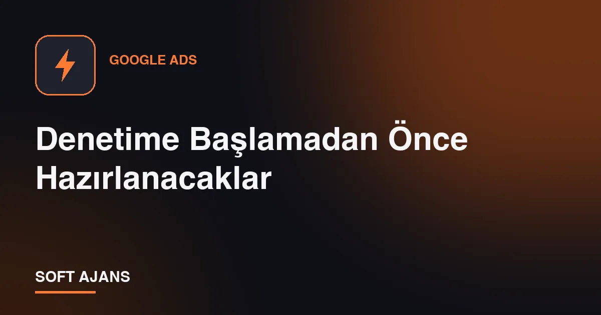Denetime Başlamadan Önce Hazırlanacaklar