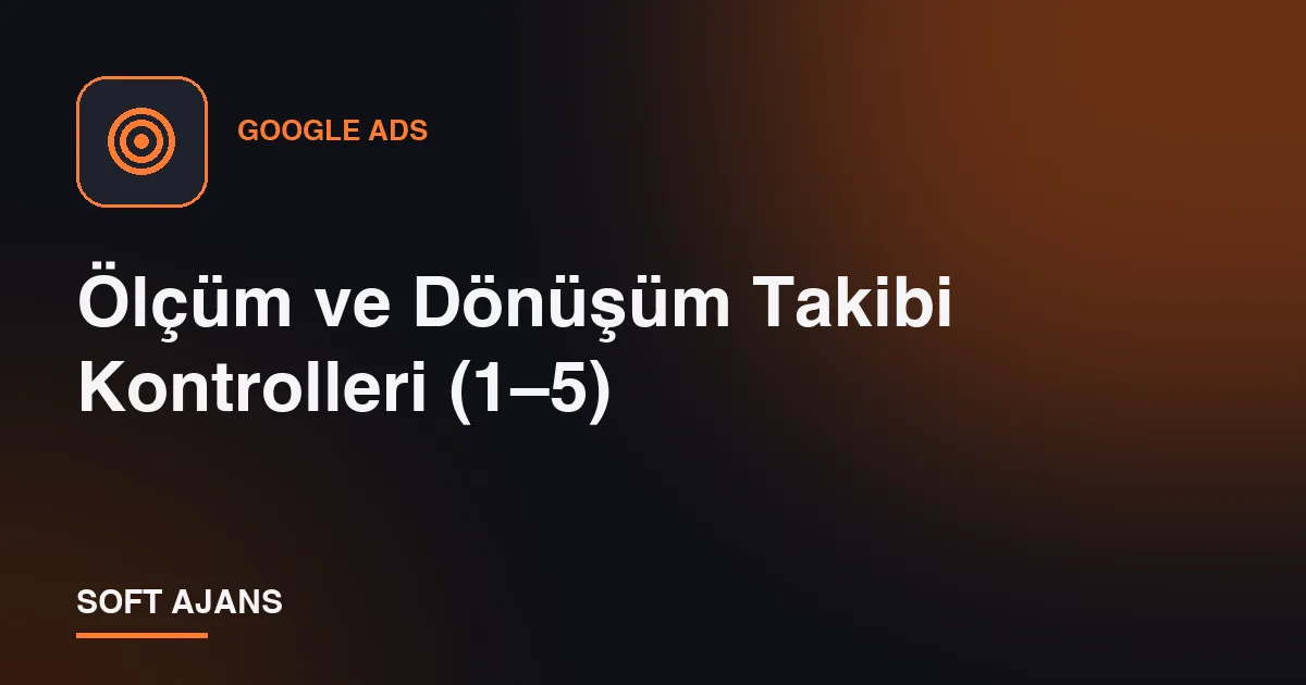 Ölçüm ve Dönüşüm Takibi Kontrolleri (1–5)