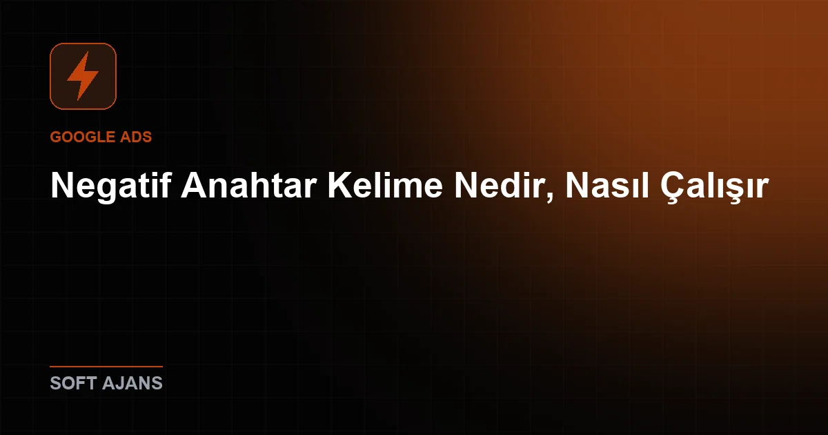 Negatif Anahtar Kelime Nedir, Nasıl Çalışır?