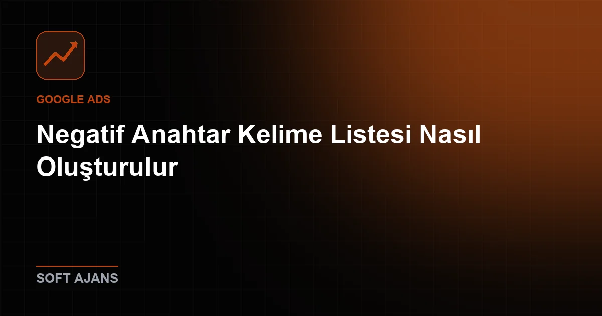 Negatif Anahtar Kelime Listesi Nasıl Oluşturulur?