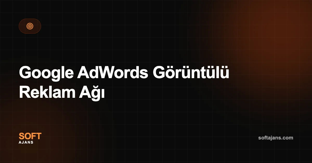 Google AdWords Görüntülü Reklam Ağı