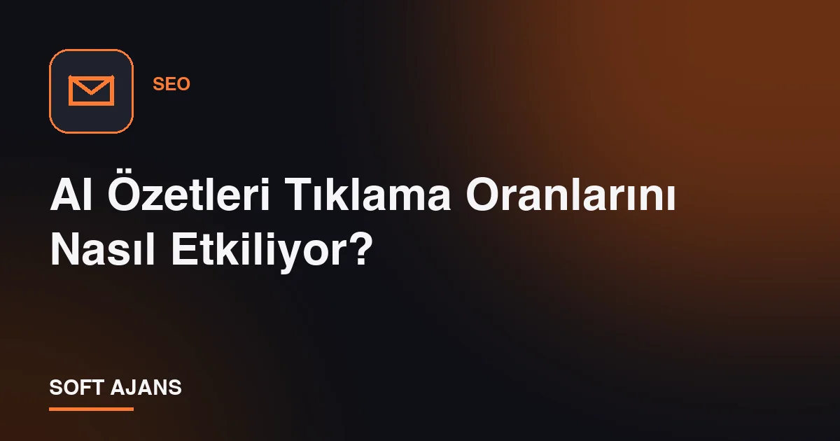 AI Özetleri Tıklama Oranlarını Nasıl Etkiliyor?