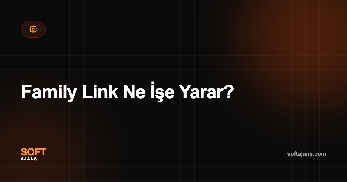 Family Link Ne İşe Yarar?