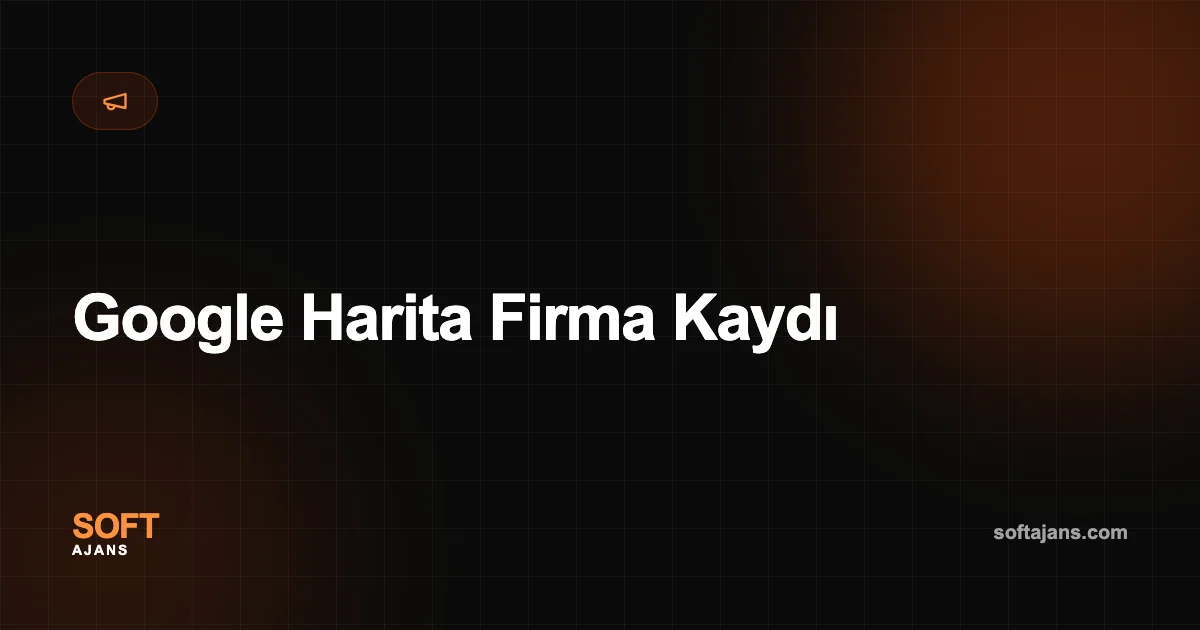 Google Harita Firma Kaydı