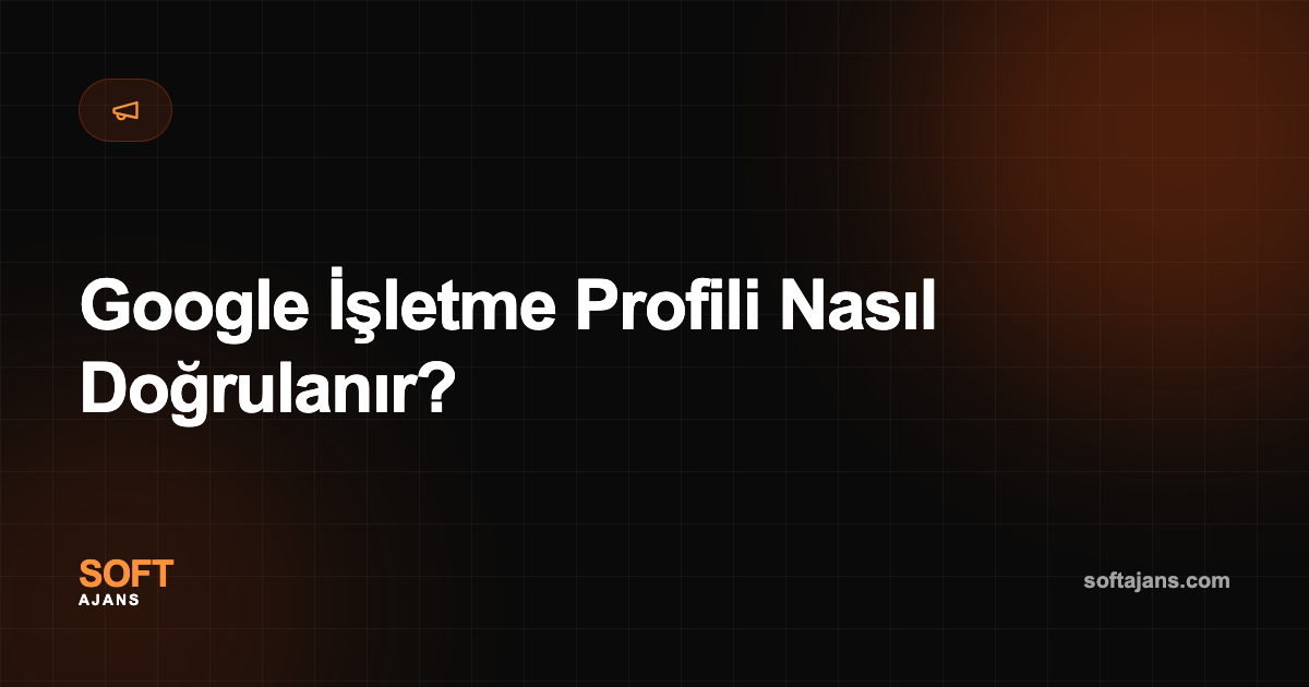 Google İşletme Profili Nasıl Doğrulanır?