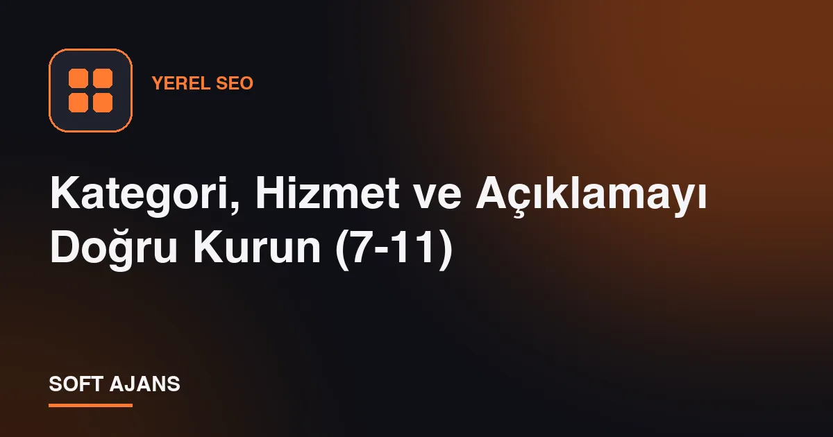 Kategori, Hizmet ve Açıklamayı Doğru Kurun (7-11)