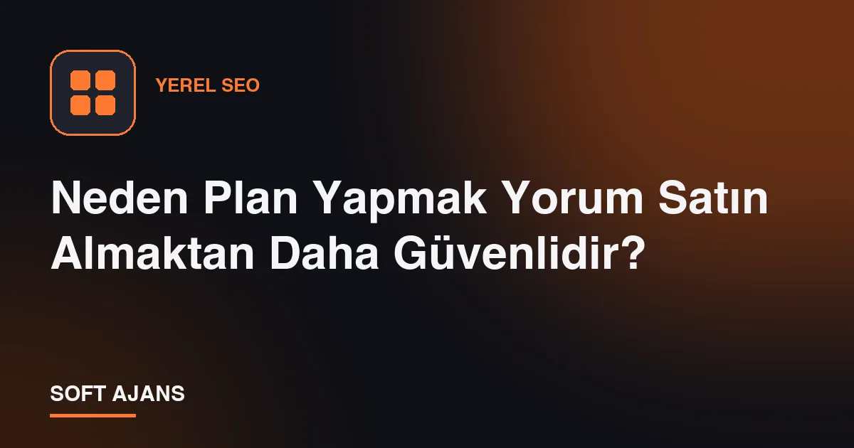 Neden Plan Yapmak Yorum Satın Almaktan Daha Güvenlidir?