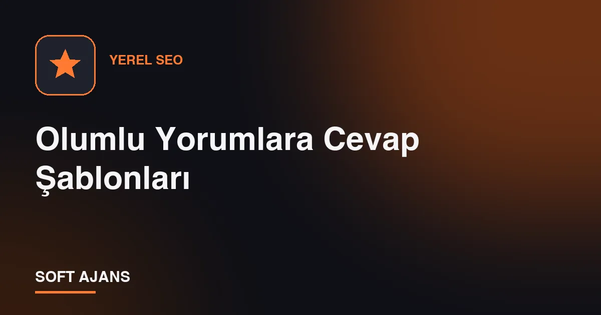Olumlu Yorumlara Cevap Şablonları