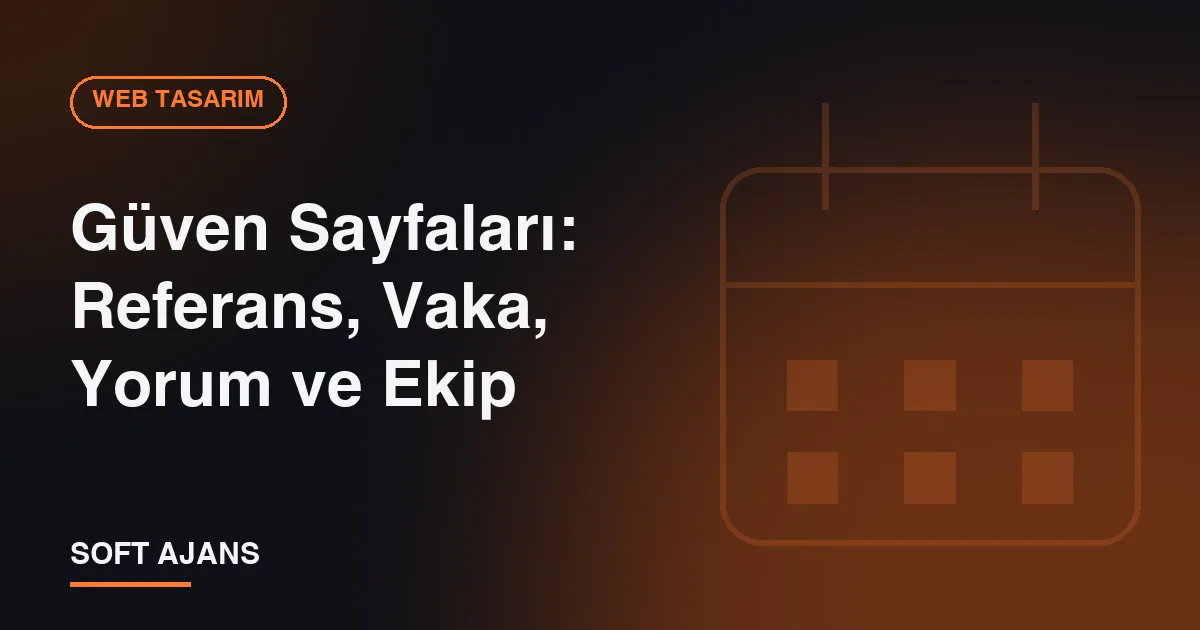 Güven Sayfaları: Referans, Vaka, Yorum ve Ekip Güven Sayfaları: Referans, Vaka, Yorum ve Ekip