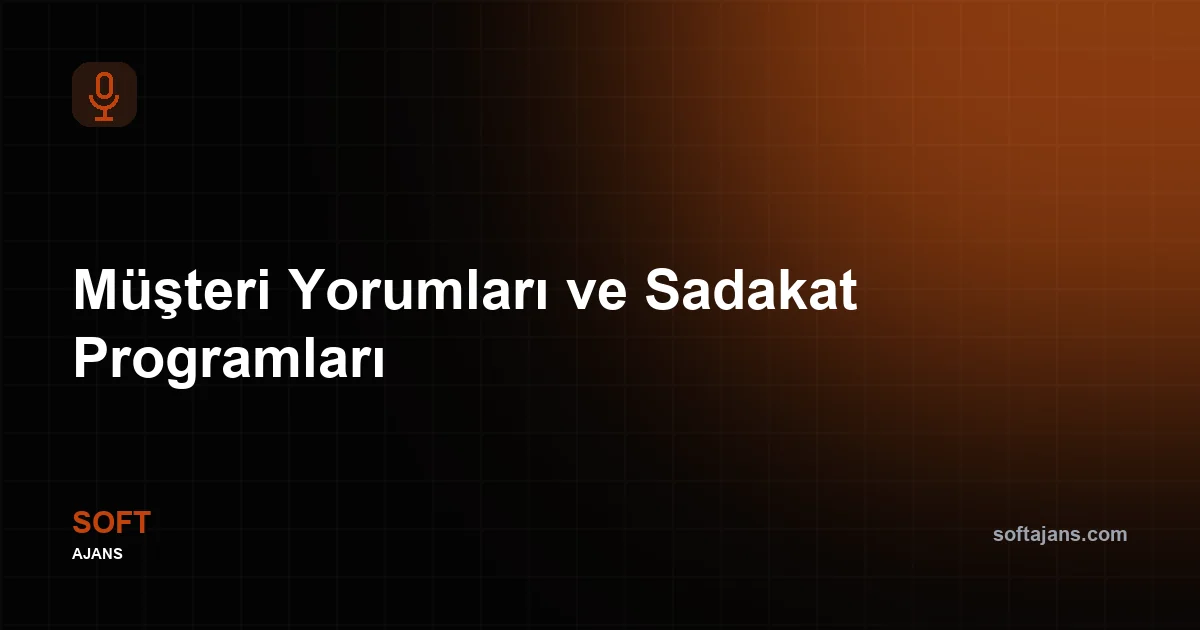 Müşteri Yorumları ve Sadakat Programları
