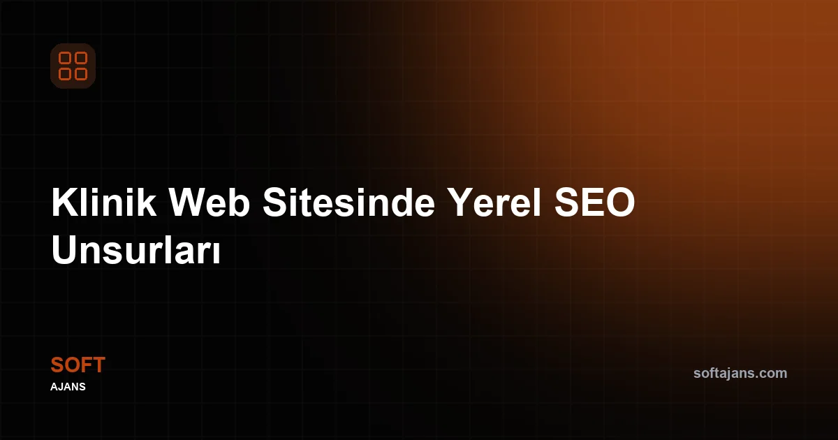 Klinik Web Sitesinde Yerel SEO Unsurları
