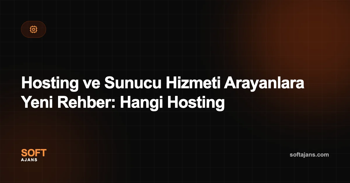 Hosting ve Sunucu Hizmeti Arayanlara Yeni Rehber: Hangi Hosting