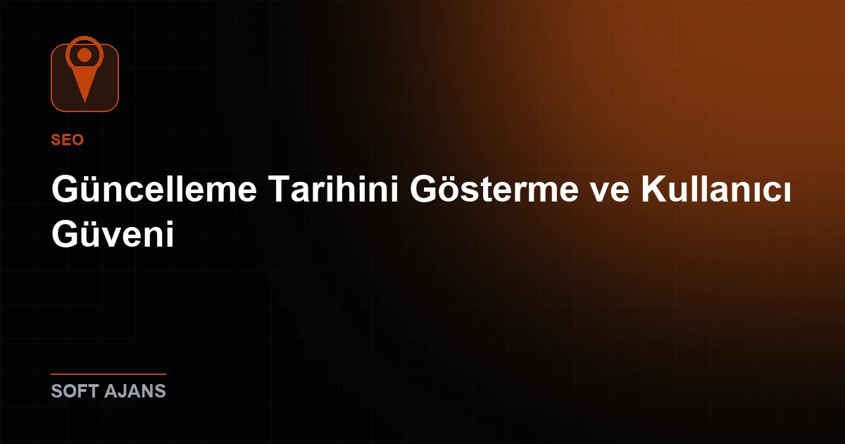 Güncelleme Tarihini Gösterme ve Kullanıcı Güveni