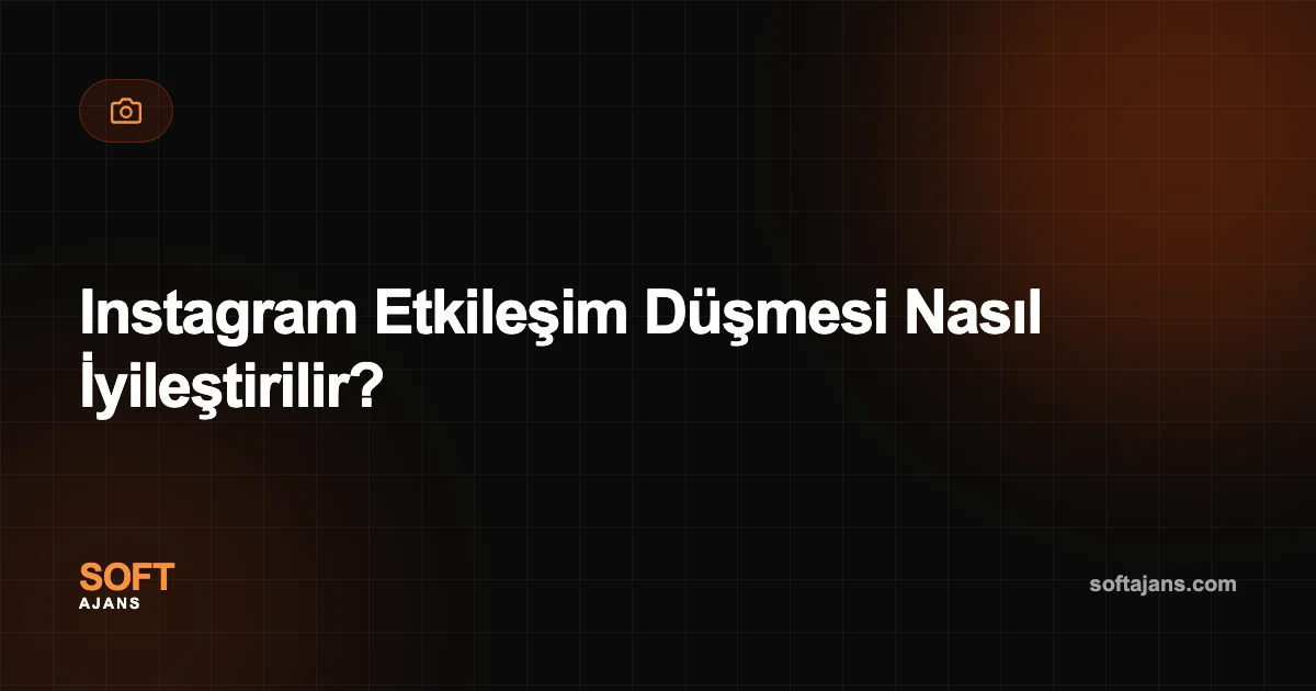 Instagram Etkileşim Düşmesi Nasıl İyileştirilir?