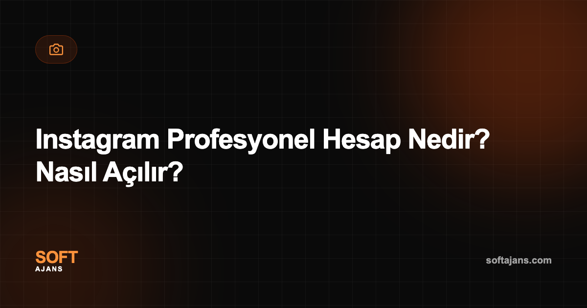 Instagram Profesyonel Hesap Nedir? Nasıl Açılır?