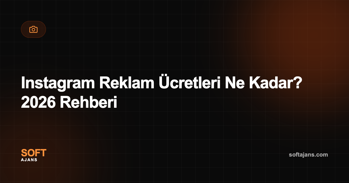 Instagram Reklam Ücretleri Ne Kadar? 2026 Rehberi