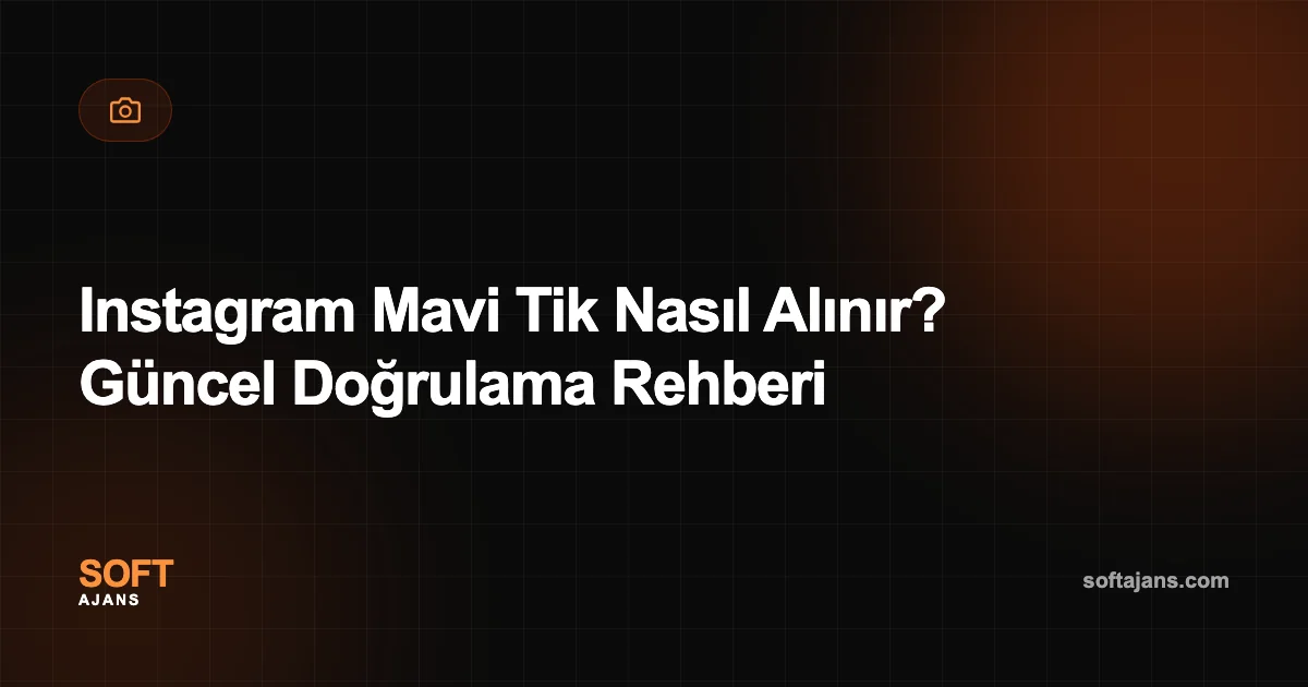 Instagram Mavi Tik Nasıl Alınır? Güncel Doğrulama Rehberi