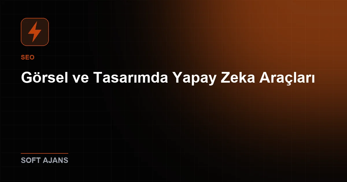 Görsel ve Tasarımda Yapay Zeka Araçları