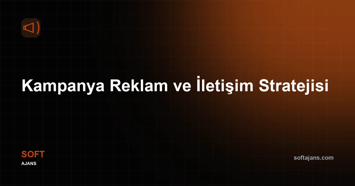 Kampanya Reklam ve İletişim Stratejisi