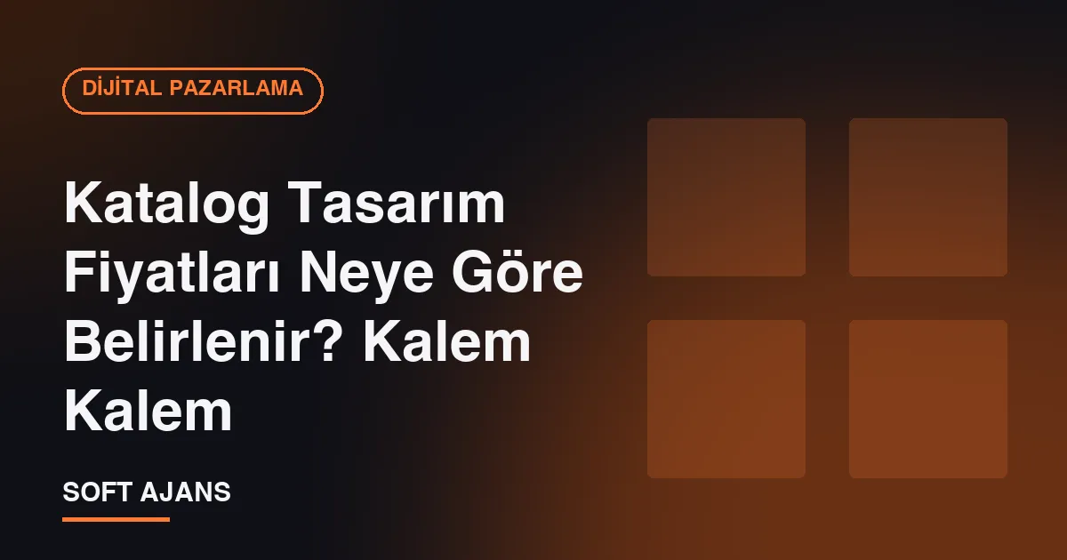 Katalog Tasarım Fiyatları Neye Göre Belirlenir? Kalem Kalem