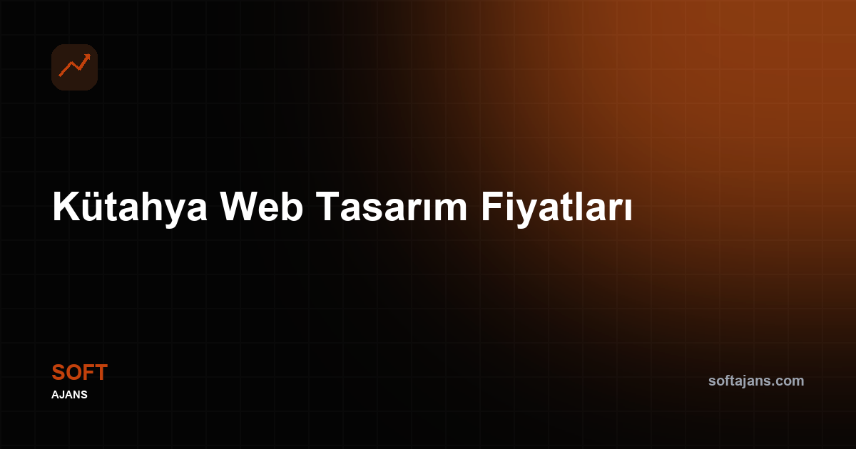 Kütahya Web Tasarım Fiyatları