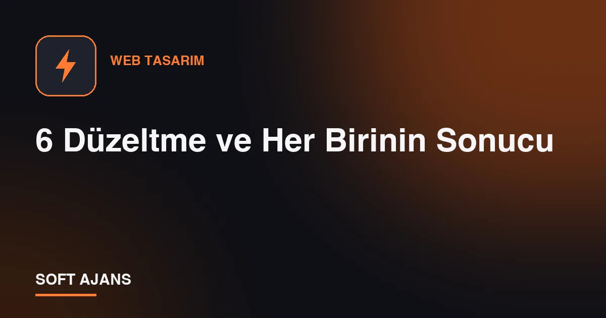 6 Düzeltme ve Her Birinin Sonucu