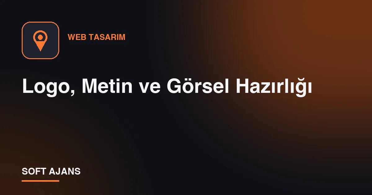 Logo, Metin ve Görsel Hazırlığı Logo, Metin ve Görsel Hazırlığı