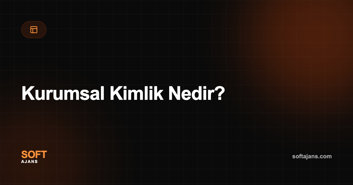 Kurumsal Kimlik Nedir?