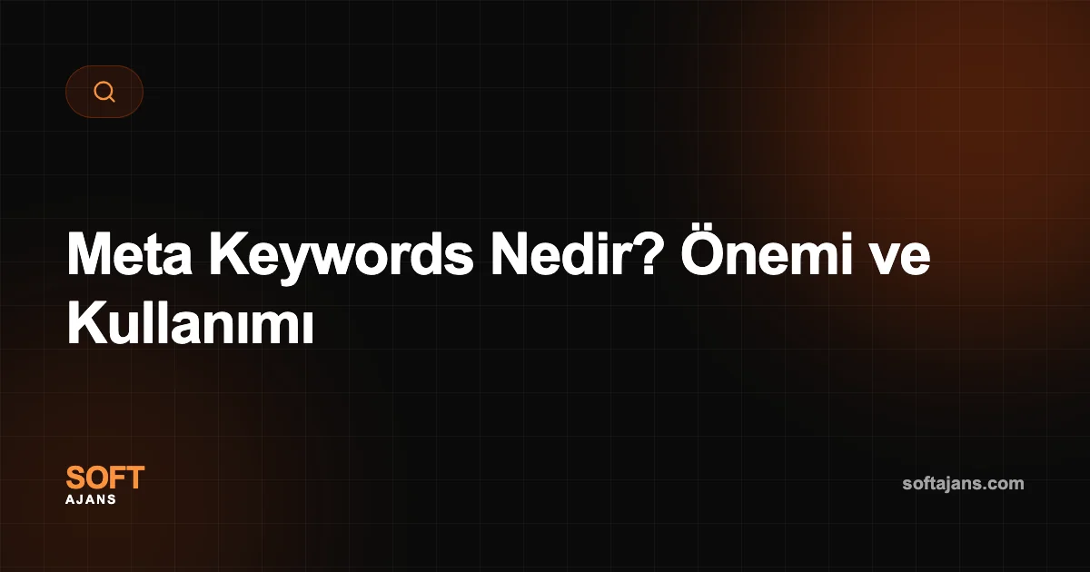 Meta Keywords Nedir? Önemi ve Kullanımı