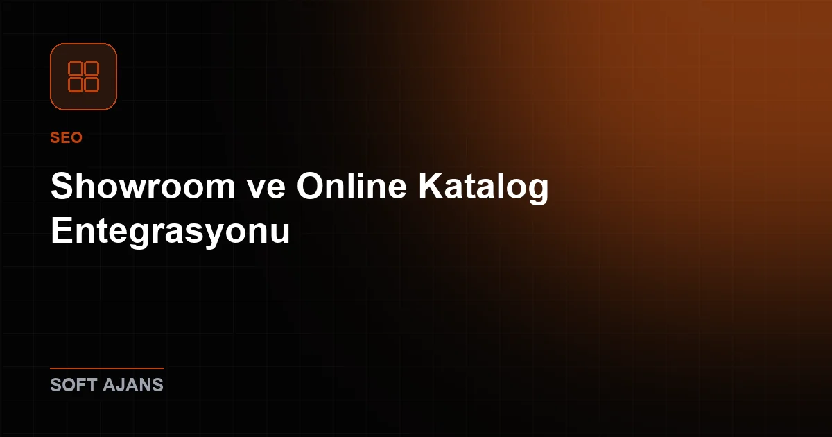 Showroom ve Online Katalog Entegrasyonu