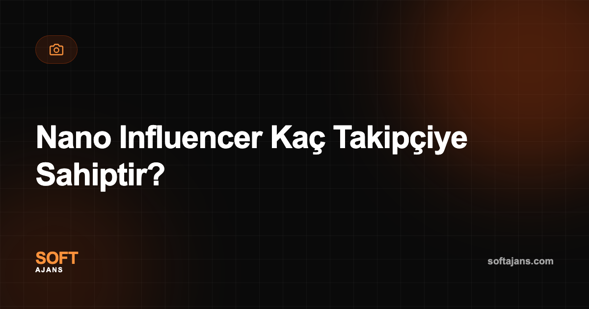 Nano Influencer Kaç Takipçiye Sahiptir?
