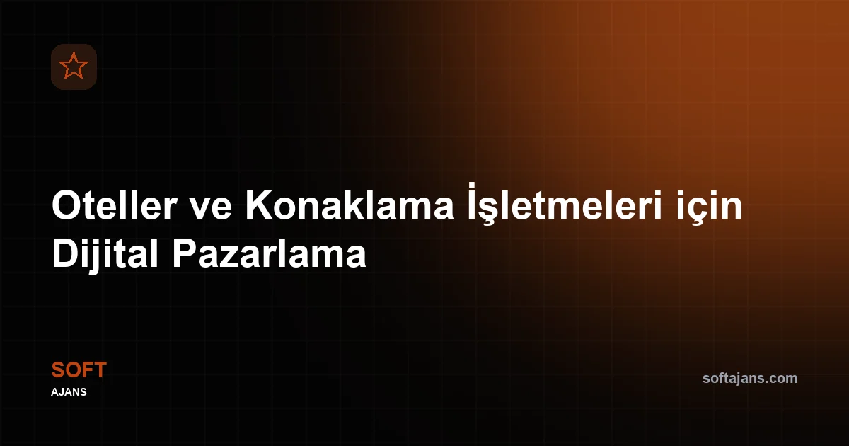 Oteller ve Konaklama İşletmeleri için Dijital Pazarlama